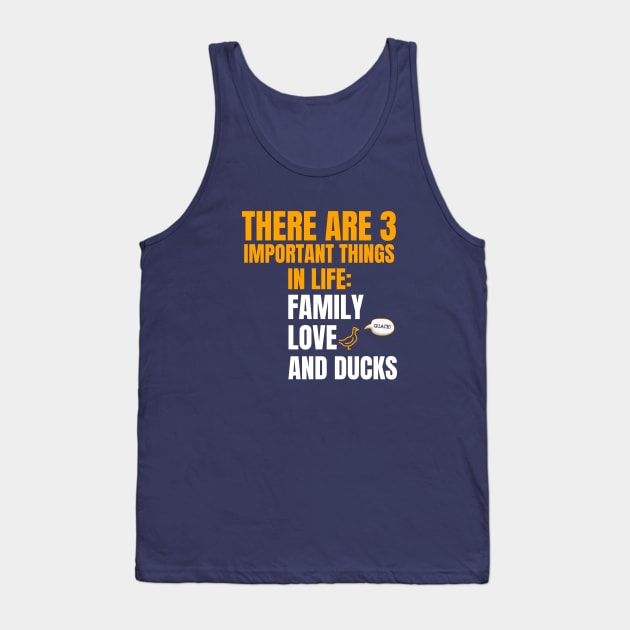 Three important things in life. Family, Love, Ducks Tank Top by marko.vucilovski@gmail.com